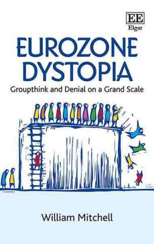 Книга Eurozone Dystopia William Mitchell