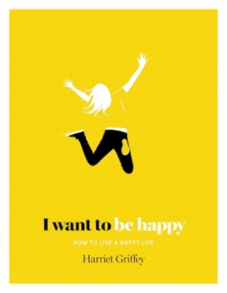 Książka I Want to be Happy Harriet Griffey