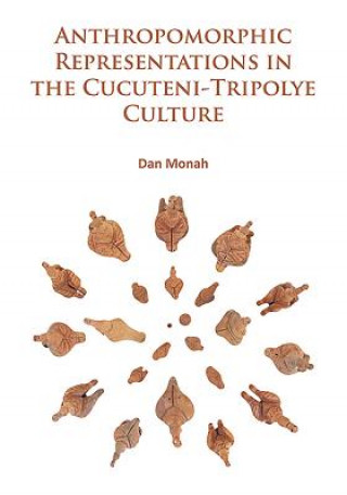 Kniha Anthropomorphic Representations in the Cucuteni-Tripolye Culture Dan Monah