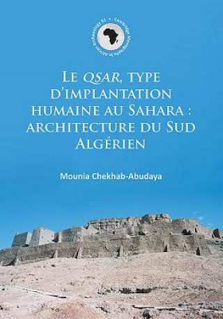 Kniha QSAR, type d'implantation humaine au Sahara: architecture du Sud Algerien Mounia Chekhab-Abudaya