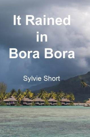 Kniha It Rained in Bora Bora Sylvie Short