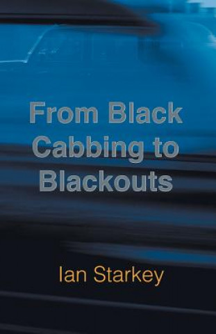 Kniha From Black Cabbing to Blackouts Ian Starkey