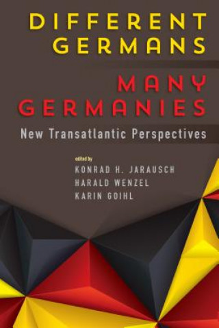 Knjiga Different Germans, Many Germanies Konrad H. Jarausch