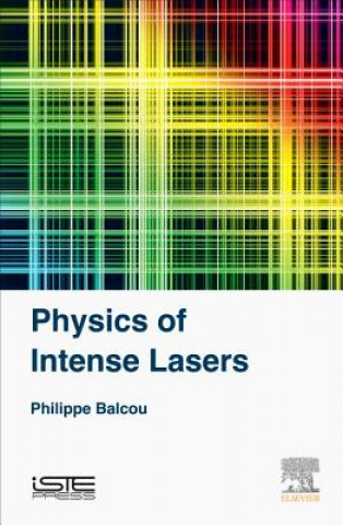 Kniha PHYSICS OF INTENSE LASERS Philippe Balcou