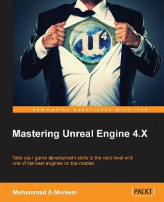 Könyv Mastering Unreal Engine 4.X Muhammad a. Moniem