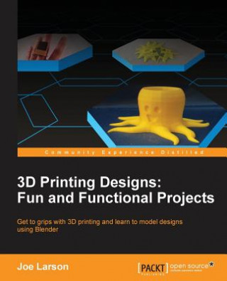 Book 3D Printing Designs: Fun and Functional Projects Joe Larson