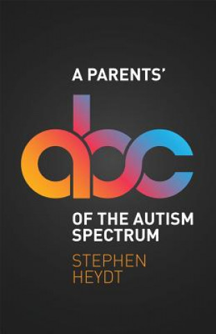 Carte A Parents' ABC of the Autism Spectrum Stephen Heydt