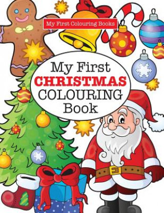 Könyv My First CHRISTMAS Colouring Book ( Crazy Colouring For Kids) Elizabeth James