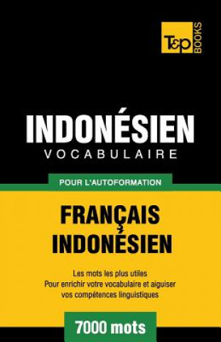 Carte Vocabulaire Francais-Indonesien pour l'autoformation - 7000 mots les plus courants Andrey Taranov