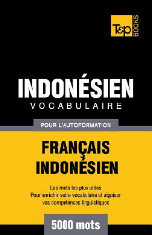 Kniha Vocabulaire Francais-Indonesien pour l'autoformation - 5000 mots les plus courants Andrey Taranov