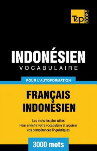 Kniha Vocabulaire Francais-Indonesien pour l'autoformation - 3000 mots les plus courants Andrey Taranov