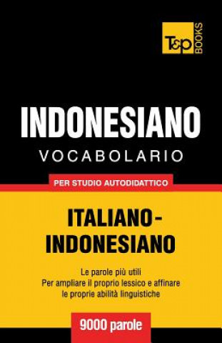 Kniha Vocabolario Italiano-Indonesiano per studio autodidattico - 9000 parole Andrey Taranov