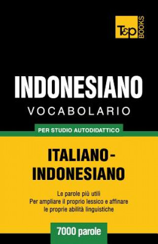 Kniha Vocabolario Italiano-Indonesiano per studio autodidattico - 7000 parole Andrey Taranov