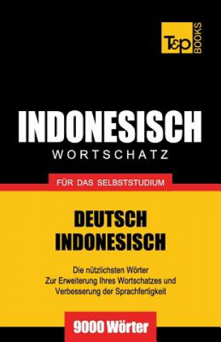 Carte Wortschatz Deutsch-Indonesisch fur das Selbststudium - 9000 Woerter Andrey Taranov