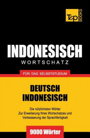 Book Wortschatz Deutsch-Indonesisch fur das Selbststudium - 9000 Woerter Andrey Taranov