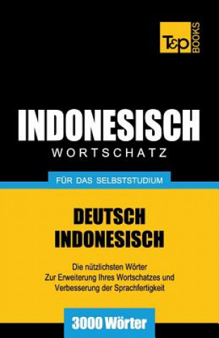 Kniha Wortschatz Deutsch-Indonesisch fur das Selbststudium - 3000 Woerter Andrey Taranov