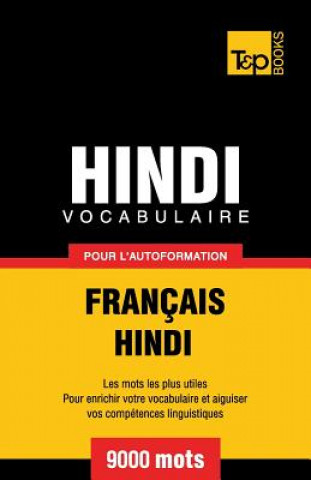 Könyv Vocabulaire Francais-Hindi pour l'autoformation - 9000 mots Andrey Taranov