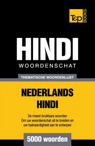 Könyv Thematische woordenschat Nederlands-Hindi - 5000 woorden Andrey Taranov