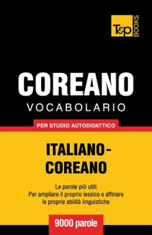 Könyv Vocabolario Italiano-Coreano per studio autodidattico - 9000 parole Andrey Taranov