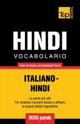 Könyv Vocabolario Italiano-Hindi per studio autodidattico - 9000 parole Andrey Taranov