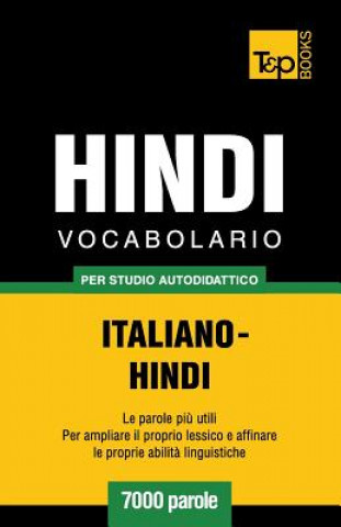 Könyv Vocabolario Italiano-Hindi per studio autodidattico - 7000 parole Andrey Taranov
