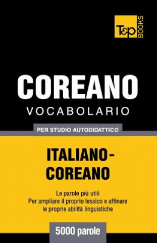 Könyv Vocabolario Italiano-Coreano per studio autodidattico - 5000 parole Andrey Taranov