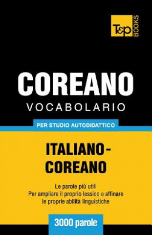 Könyv Vocabolario Italiano-Coreano per studio autodidattico - 3000 parole Andrey Taranov