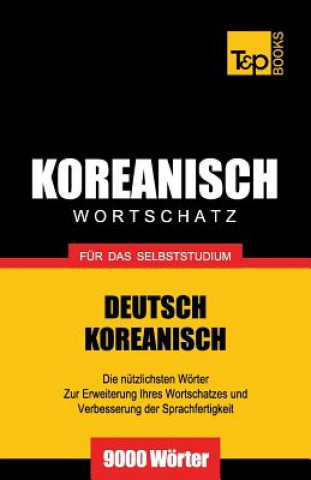 Knjiga Wortschatz Deutsch-Koreanisch fur das Selbststudium - 9000 Woerter Andrey Taranov