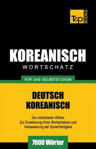 Könyv Wortschatz Deutsch-Koreanisch fur das Selbststudium - 7000 Woerter Andrey Taranov