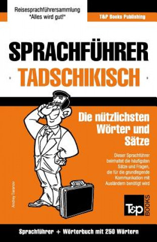 Könyv Sprachfuhrer Deutsch-Tadschikisch und Mini-Woerterbuch mit 250 Woertern Andrey Taranov