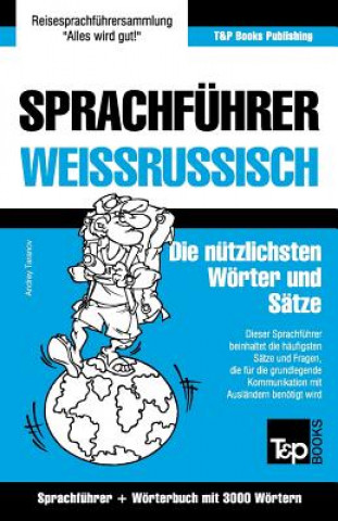 Carte Sprachfuhrer Deutsch-Weissrussisch und thematischer Wortschatz mit 3000 Woertern Andrey Taranov
