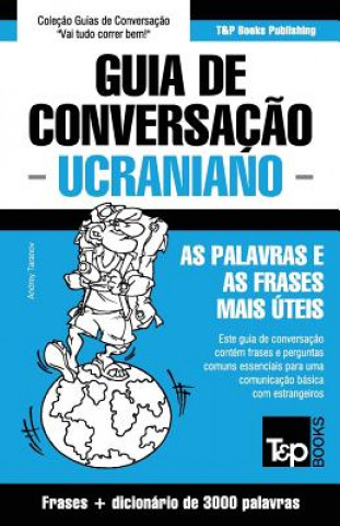 Könyv Guia de Conversacao Portugues-Ucraniano e vocabulario tematico 3000 palavras Andrey Taranov