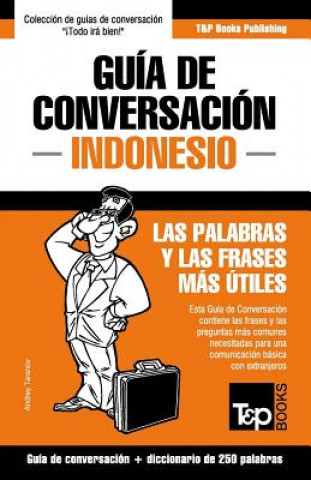 Carte Guia de Conversacion Espanol-Indonesio y mini diccionario de 250 palabras Andrey Taranov