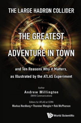 Livre Large Hadron Collider, The: The Greatest Adventure In Town And Ten Reasons Why It Matters, As Illustrated By The Atlas Experiment Andrew J. Millington