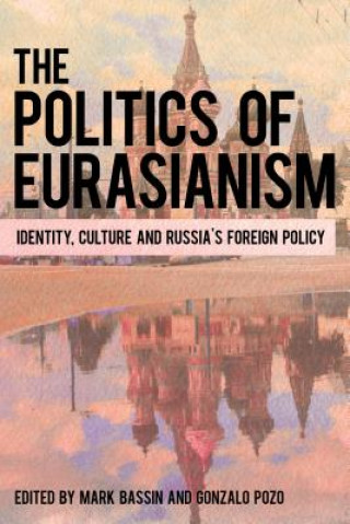 Kniha Politics of Eurasianism Mark Bassin