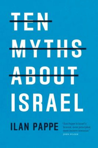 Könyv Ten Myths About Israel Ilan Pappe