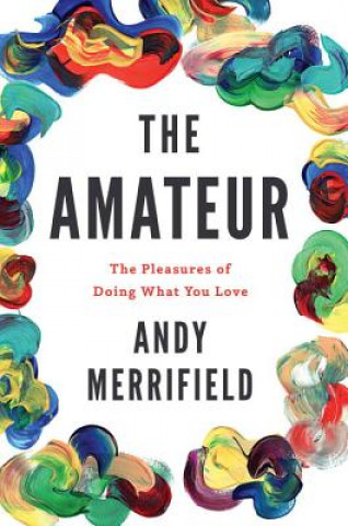Kniha The Amateur Andy Merrifield