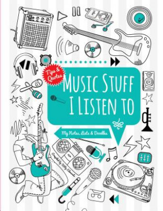 Kniha Music Stuff I Listen To!: My Notes, Lists & Doodles Kitty Edwards