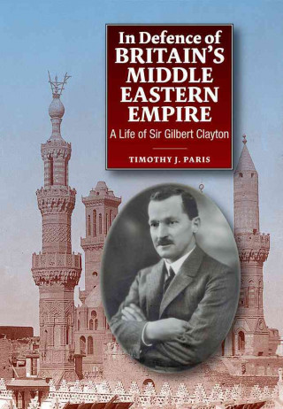 Carte In Defence of Britain's Middle Eastern Empire Timothy Paris