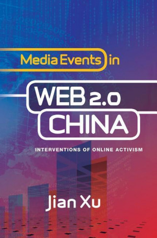 Kniha Media Events in Web 2.0 China Jian Xu