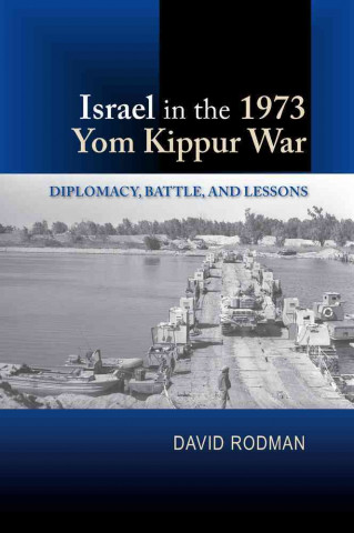 Knjiga Israel in the 1973 Yom Kippur War David Rodman