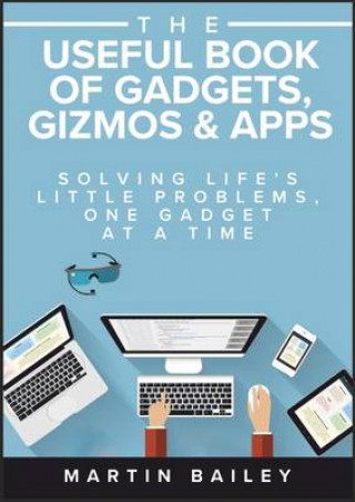 Knjiga Useful Book of Gadgets, Gizmos & Apps Martin Bailey