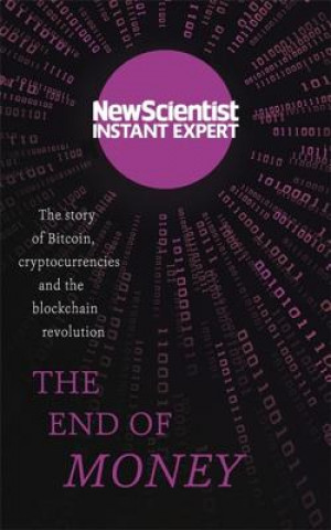 Książka The End of Money: The Story of Bitcoin, Cryptocurrencies and the Blockchain Revolution New Scientist