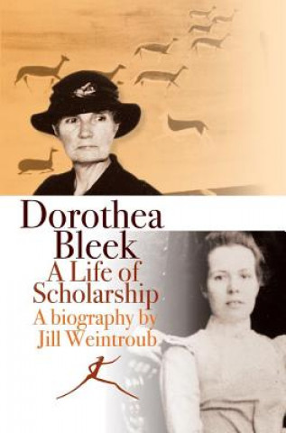 Kniha Dorothea Bleek: A Life of Scholarship Jill Weintroub