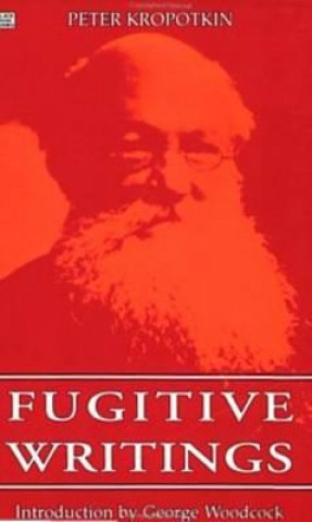 Knjiga Fugitive Writings Petr Alekseevich Kropotkin