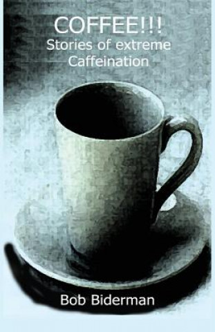 Książka COFFEE!!! Stories of Extreme Caffeination Bob Biderman