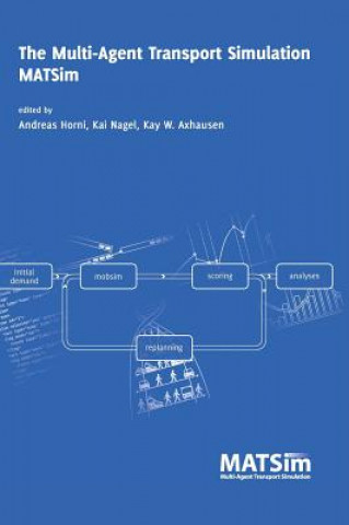 Kniha Multi-Agent Transport Simulation Matsim Kay W Axhausen