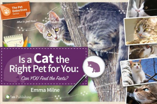 Kniha Is a Cat the Right Pet for You: Can You Find the Facts? Emma Milne