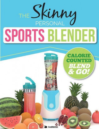 Kniha Skinny Personal Sports Blender Recipe Book Cooknation