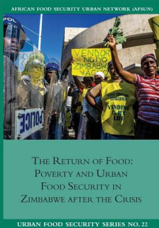 Kniha Return of Food. Poverty and Urban Food Security in Zimbabwe after the Crisis Jonathan Crush